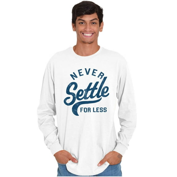 Never Settle Less Sports Encourage Long Sleeve TShirt Men Women Brisco Brands X