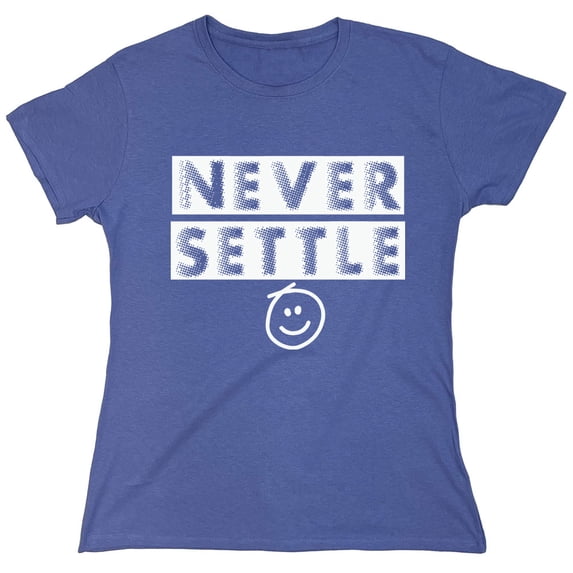 Never Settle Sarcastic Humor Novelty Funny Women's Casual Tees