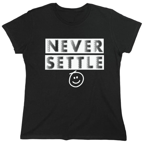 Never Settle Sarcastic Humor Novelty Funny Women's Casual Tees