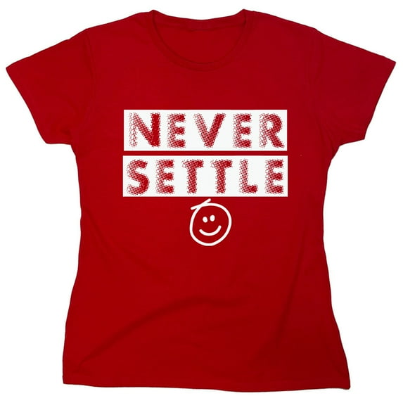 Never Settle Sarcastic Humor Novelty Funny Women's Casual Tees