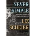 thumbnail image 1 of Pre-Owned Never Simple: A Daughter's True Story of a Mother's Made-Up Life (Paperback) 1250871115 9781250871114, 1 of 1