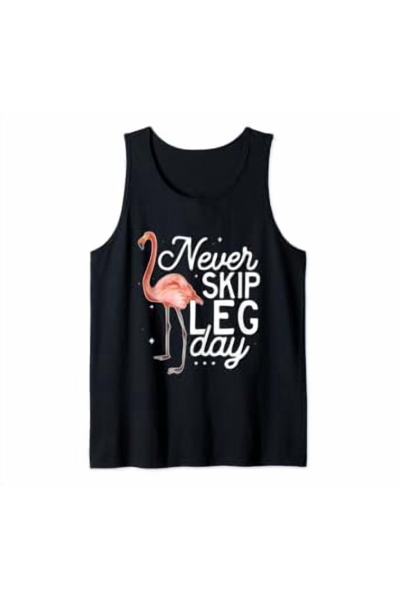 Never Skip Leg Day Playful Flamingo Gym Workout Design Tank Top Size S-3XL