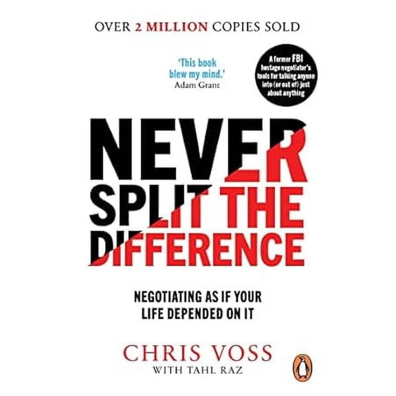 Never Split the Difference: Negotiating as if Your Life