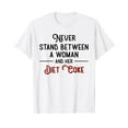 thumbnail image 1 of Never Stand Between A Woman And Her Diet Coke T-Shirt Funny Cute Quote Gift Woman Shirts, 1 of 4