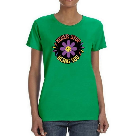 Never Stop Being You Daisy T-Shirt Women -Smartprints Designs, Female 3X-Large
