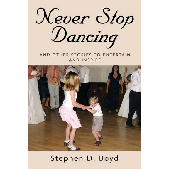Never Stop Dancing: and other stories to entertain and inspire (Paperback)