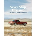 thumbnail image 1 of Pre-Owned Never Stop Driving: A Better Life Behind the Wheel (Hardcover) 0760363412 9780760363416, 1 of 1