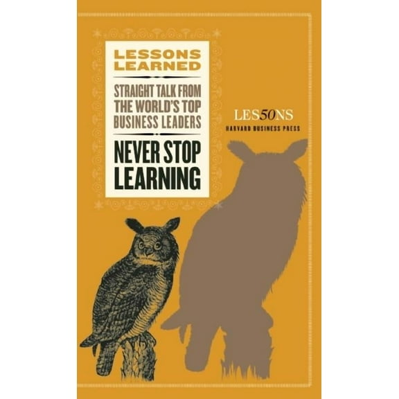 Lessons Learned Never Stop Learning, (Paperback)