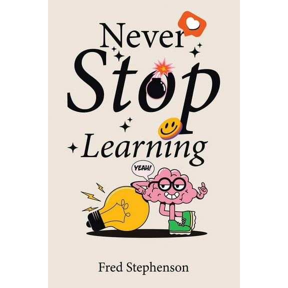 Never Stop Learning, (Paperback)