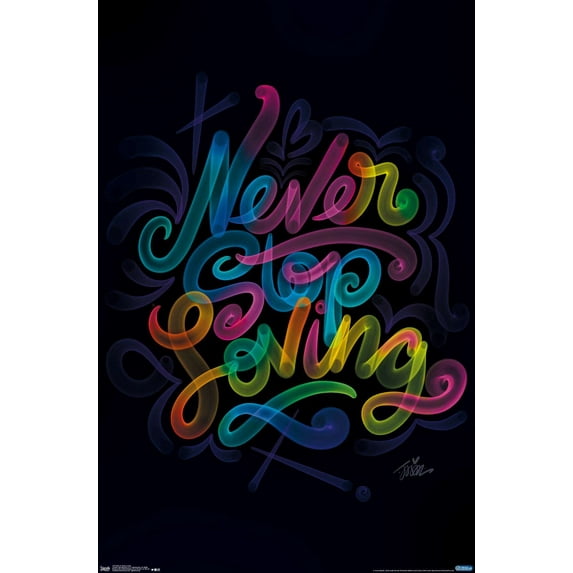 Never Stop LoVing Wall Poster, 22.375" x 34"