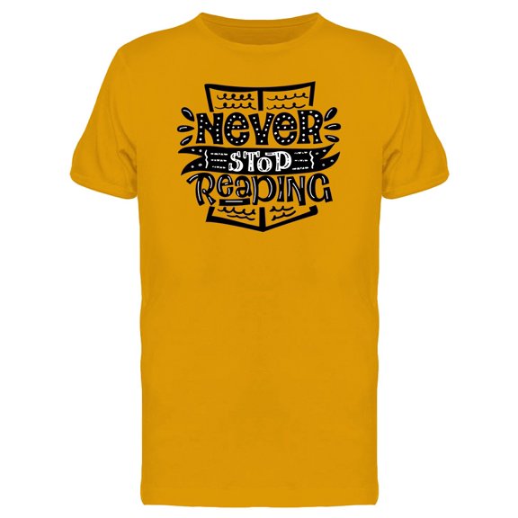 Never Stop Reading Book Quote Tee Men's -Image by Shutterstock