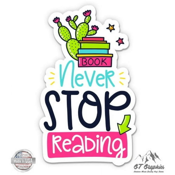 Never Stop Reading Cute - 3" Vinyl Sticker - For Car Laptop I-Pad Phone Helmet Hard Hat - Waterproof Decal