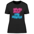 thumbnail image 1 of Never Stop The Hustle Neon Signs T-Shirt Women -Image by Shutterstock, Female Small, 1 of 2