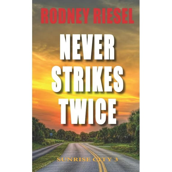 Never Strikes Twice: Sunrise City (Paperback) by Rodney Riesel