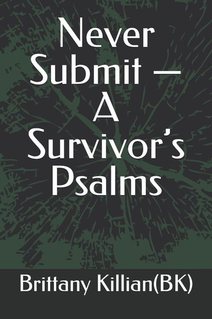 Never Submit - A Survivor's Psalms, (Paperback)