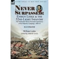 thumbnail image 1 of Never Surpassed: Ensign Leeke and the 52nd Light Infantry: the Peninsular War and Personal Experiences of the Waterloo C, (Paperback), 1 of 1
