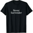 thumbnail image 1 of Never Surrender - T-Shirt Black 3X-Large, 1 of 4