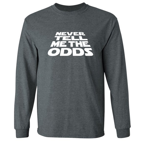 Never Tell Me The Odds Adult Long Sleeve T-shirt