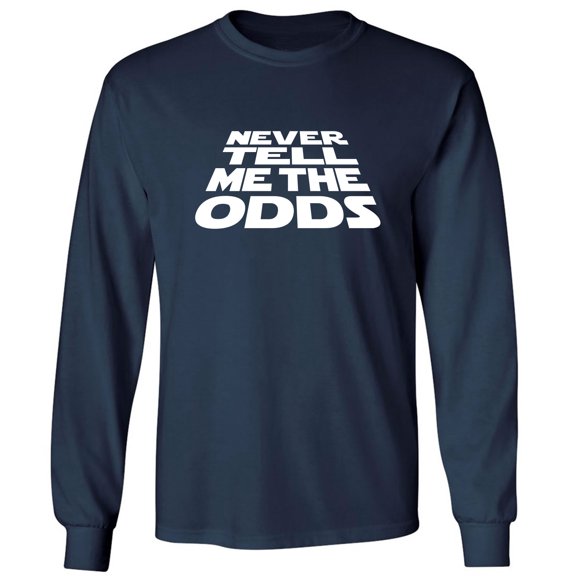 Never Tell Me The Odds Adult Long Sleeve T-shirt