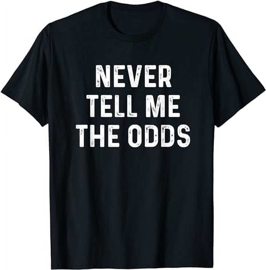 Never Tell Me The Odds Geeky SciFi Shirt TShirt