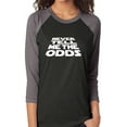 thumbnail image 1 of Never Tell Me The Odds Unisex 3/4 Sleeve Baseball Raglan Tee, 1 of 1