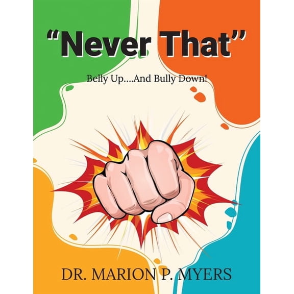 "Never That'': Belly Up....And Bully Down!, (Paperback)
