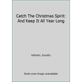 thumbnail image 1 of Pre-Owned Catch The Christmas Spirit: And Keep It All Year Long (Paperback) 0692329749 9780692329740, 1 of 1