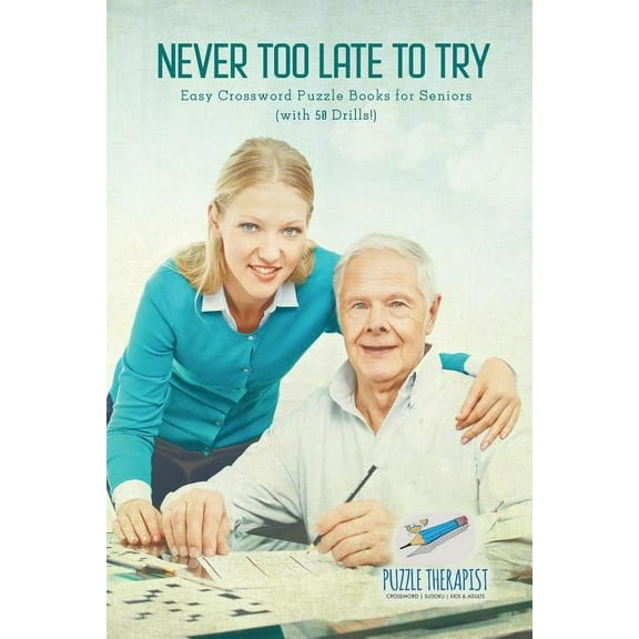 Never Too Late to Try Easy Crossword Puzzle Books for Seniors (with 50 Drills!) (Paperback)