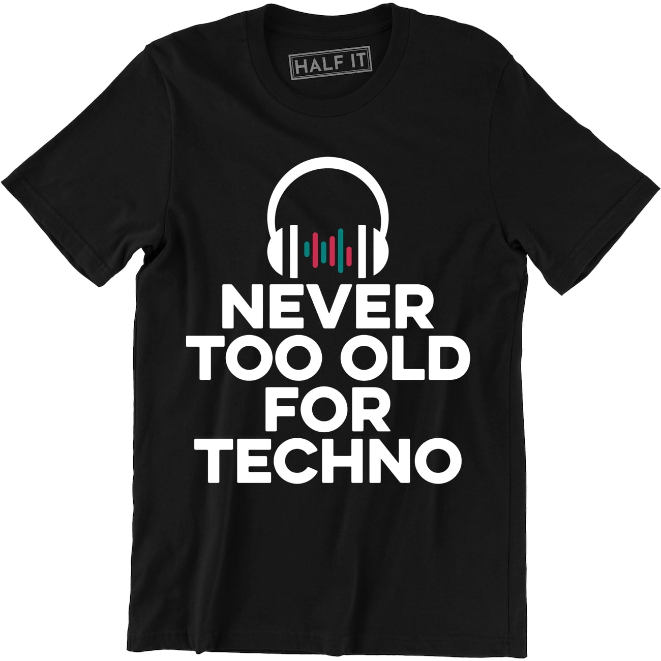 Never Too Old For Techno DJ Headphone Music Dance Party Men s T