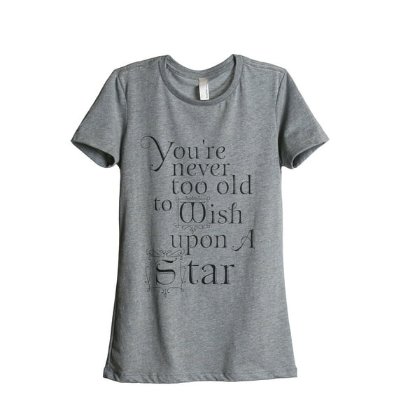Never Too Old To Wish Upon A Star Women's Fashion Relaxed T-Shirt Tee Heather Grey Small