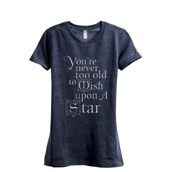 Never Too Old To Wish Upon A Star Women's Fashion Relaxed T-Shirt Tee Heather Navy Small