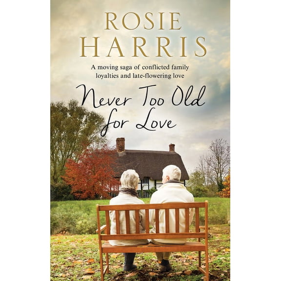 Never Too Old for Love: A Contemporary Family Saga (First World Publication)