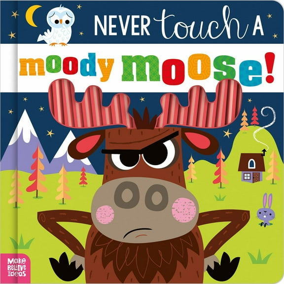Never Touch a Moody Moose! (Board Book)