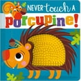 thumbnail image 1 of Pre-Owned Never Touch a Porcupine! (Board book) 1789478871 9781789478877, 1 of 2