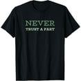 thumbnail image 1 of Never Trust A Fart - Funny Running Saying T-Shirt, 1 of 3