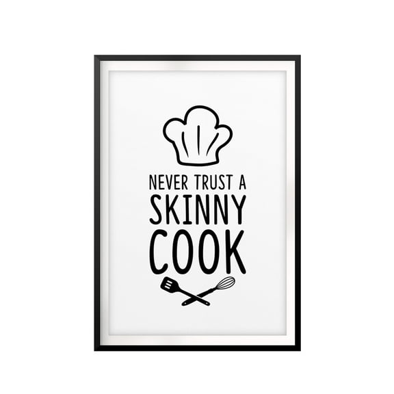 Never Trust A Skinny Cook 11 x 14 UNFRAMED Print Family Wall Art