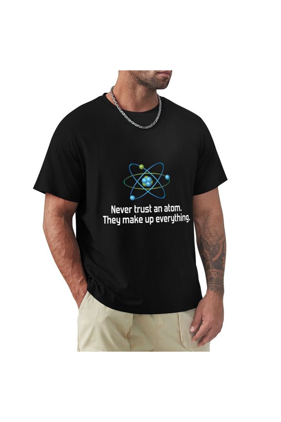 Never Trust An Atom Men's Cotton HD Print Short Sleeve T-Shirt Crew Neck Top Black 3XL