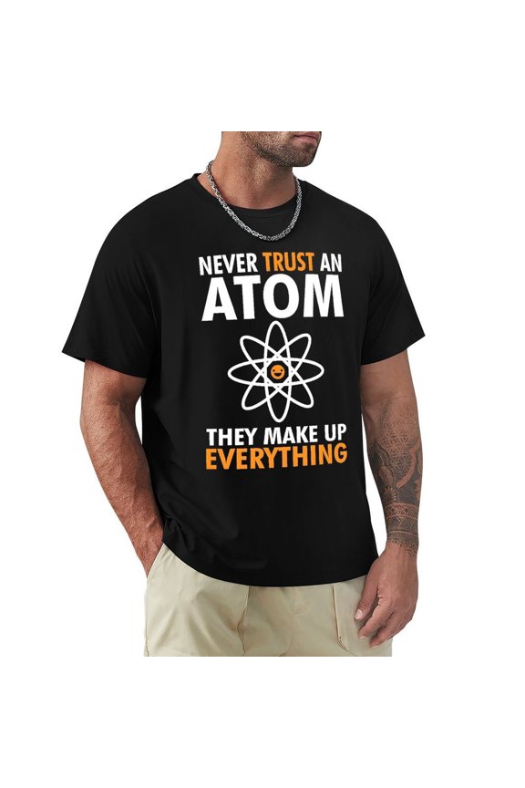 Never Trust An Atom Men's Cotton HD Print Short Sleeve T-Shirt Crew Neck Top Black L