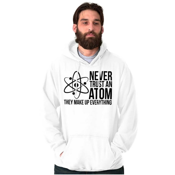 Never Trust An Atom Science Nerd Joke Hoodie Sweatshirt Women Men Brisco Brands L