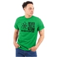 thumbnail image 1 of Never Trust An Atom Science Nerd Joke Plus Size Crewneck Graphic Tee Shirt Brisco Brands 5X, 1 of 5