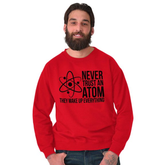 Never Trust An Atom Science Nerd Joke Unisex Plus Size Sweatshirt Brisco Brands 2X