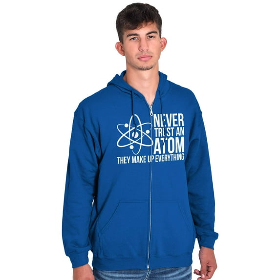 Never Trust An Atom Science Nerd Joke Unisex Fleece Graphic Zip Up Hoodie Brisco Brands 3X