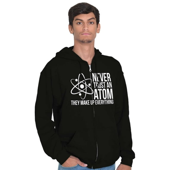 Never Trust An Atom Science Nerd Joke Zip Up Hoodie Men's Women's Brisco Brands L