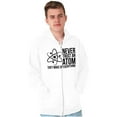 thumbnail image 1 of Never Trust An Atom Science Nerd Joke Zip Up Hoodie Men's Women's Brisco Brands L, 1 of 6