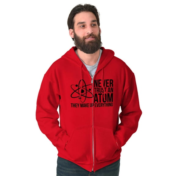 Never Trust An Atom Science Nerd Joke Zip Up Hoodie Men's Women's Brisco Brands M