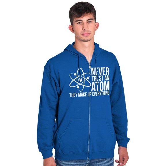 Never Trust An Atom Science Nerd Joke Zip Up Hoodie Men's Women's Brisco Brands X