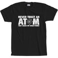 thumbnail image 1 of Never Trust An Atom T-Shirt, 1 of 3