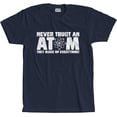 thumbnail image 1 of Never Trust An Atom T-Shirt, 1 of 3