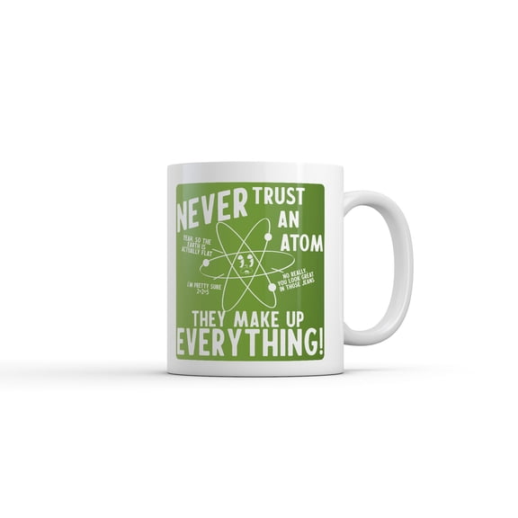Never Trust An Atom They Make Everything Up Mug Funny Sarcastic Science Graphic Novelty Coffee Cup