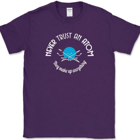 Never Trust An Atom They Make Up Everything T-Shirt Funny Science Humor Tee - Purple, L